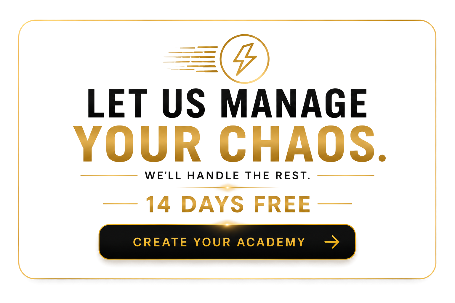Let us manage your chaos — 14 days free, create your academy, no credit card required